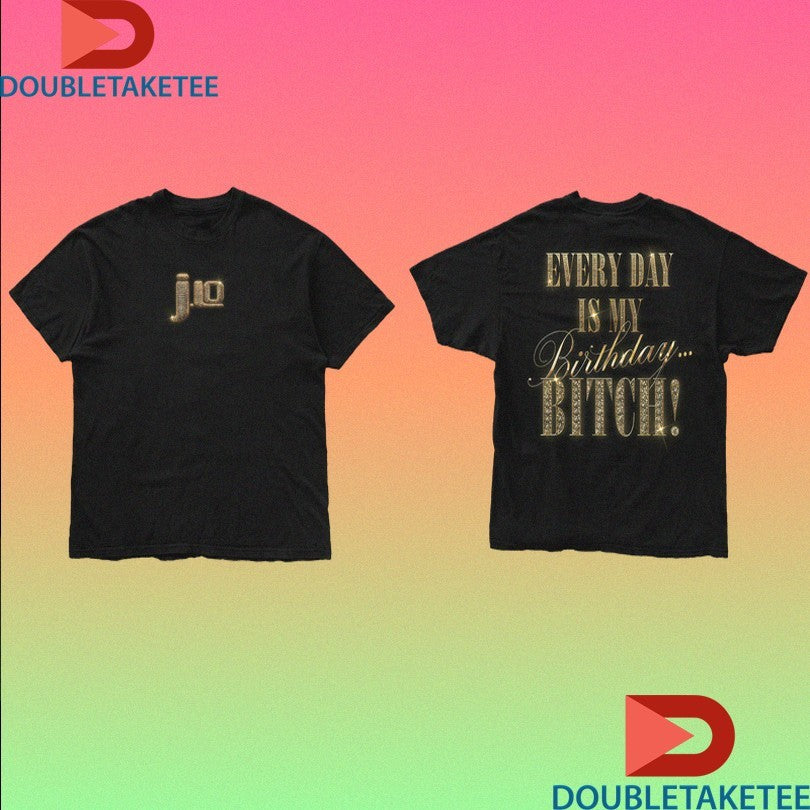 Official Jennifer Lopez Everyday Is My Birthday Shirts