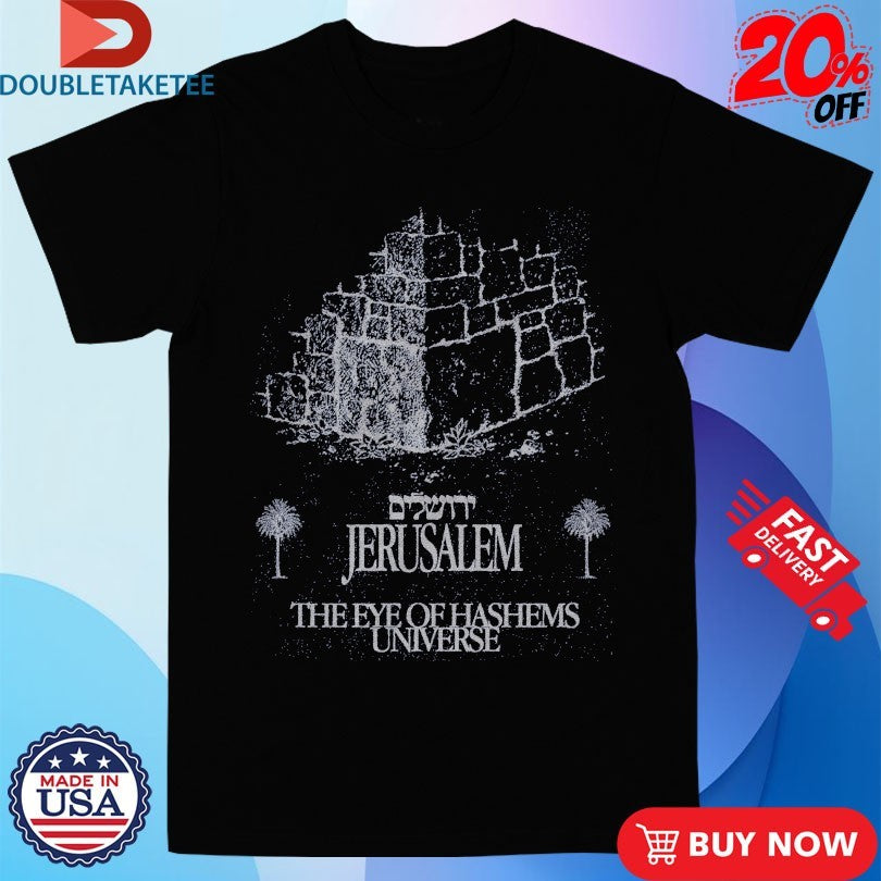 Official Jerusalem The Eye Of Hashems Universe Shirts