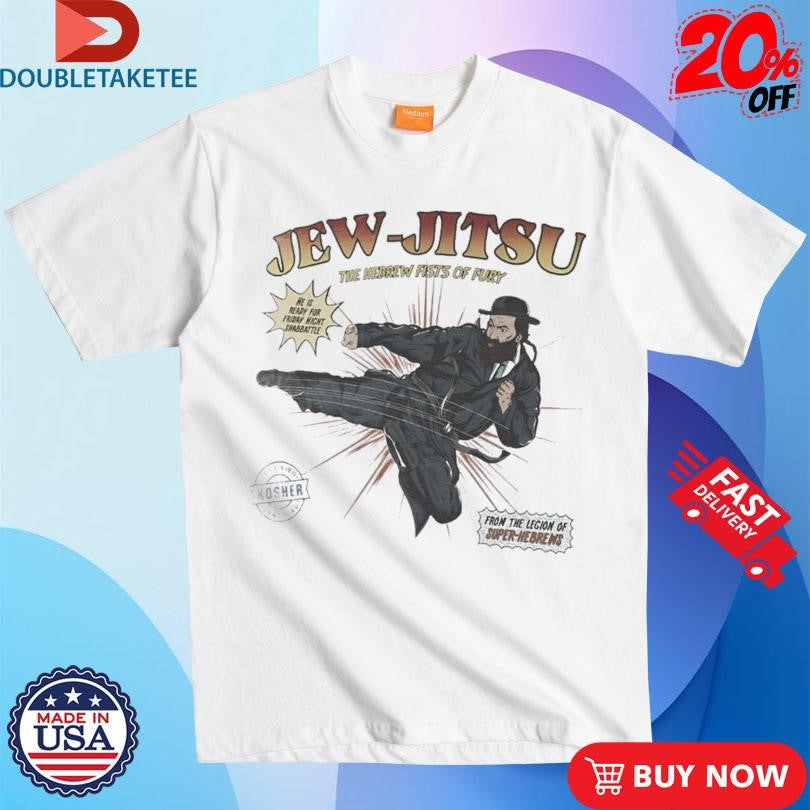 Official Jew Jitsu The Hebrew Fists Of Fury From The Legion Of Super Hebrews T-shirts