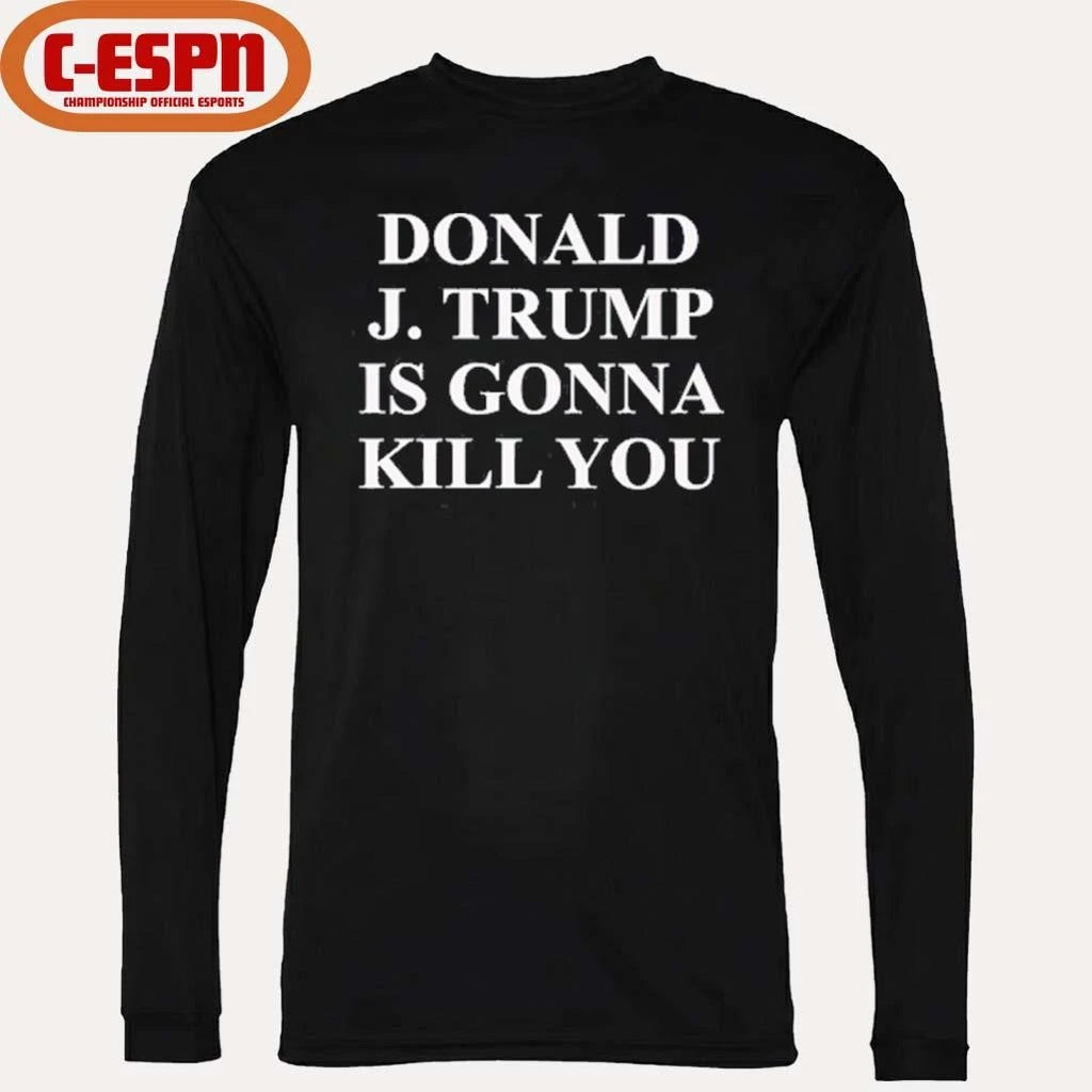 Official Jimmy Kimmel Donald J Trump Is Gonna Kill You T-Shirt