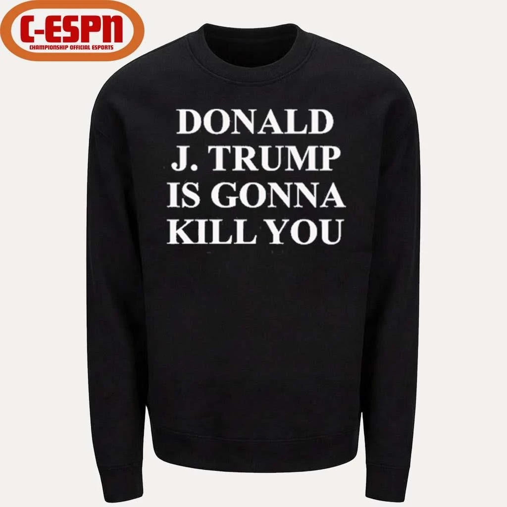 Official Jimmy Kimmel Donald J Trump Is Gonna Kill You T-Shirt