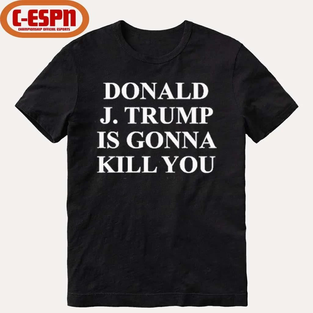 Official Jimmy Kimmel Donald J Trump Is Gonna Kill You T-Shirt