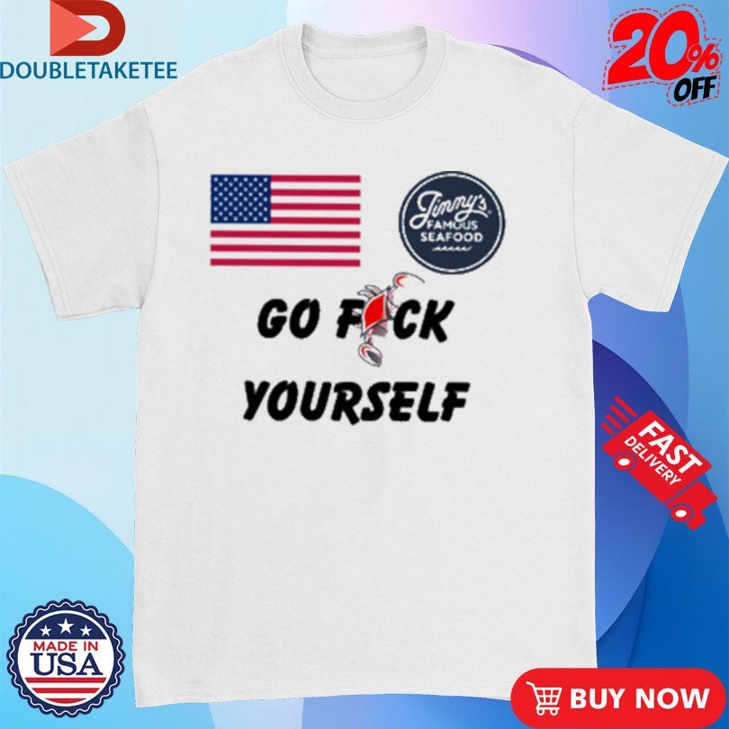 Official Jimmys Famous Seafood Go Fuck Yourself American Flag T-Shirtss