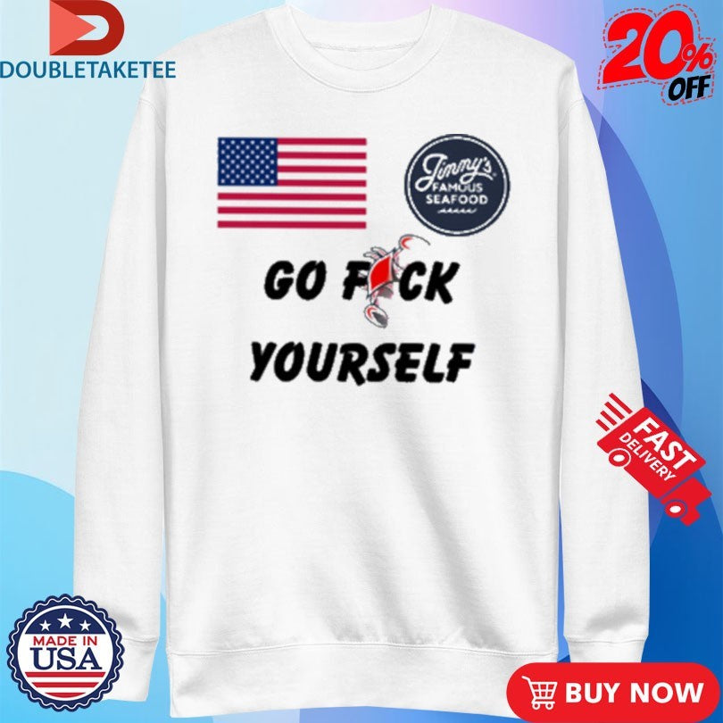 Official Jimmys Famous Seafood Go Fuck Yourself American Flag T-Shirtss