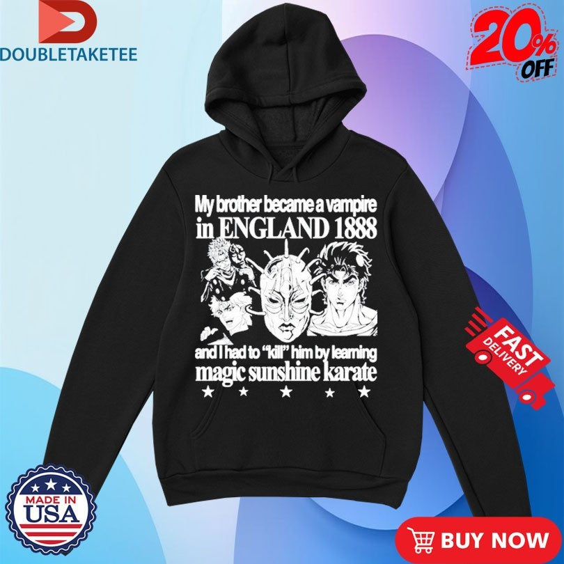 Official JoJo My Brother Became A Vampire In England 1888 And I Had To Kill Him By Learning Magic Sunshine Karate Shirts