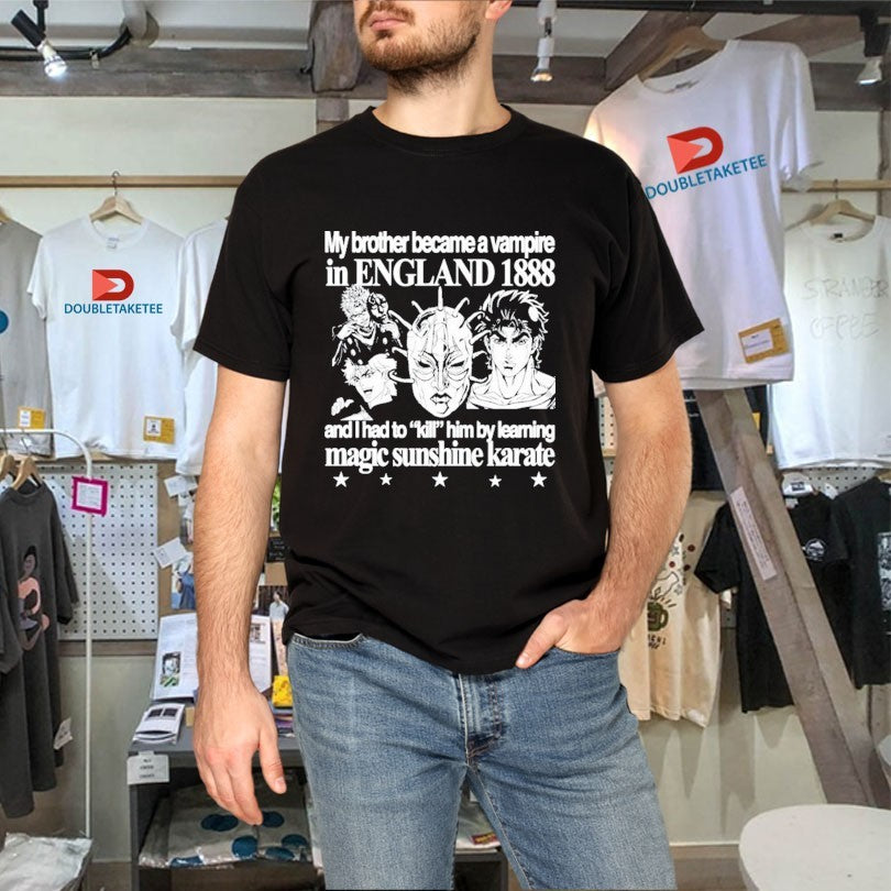 Official JoJo My Brother Became A Vampire In England 1888 And I Had To Kill Him By Learning Magic Sunshine Karate Shirts