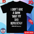 Official Joan Jett And The Blackhearts I Don;t Give A Damn ‘Bout My Bad Reputation Shirts