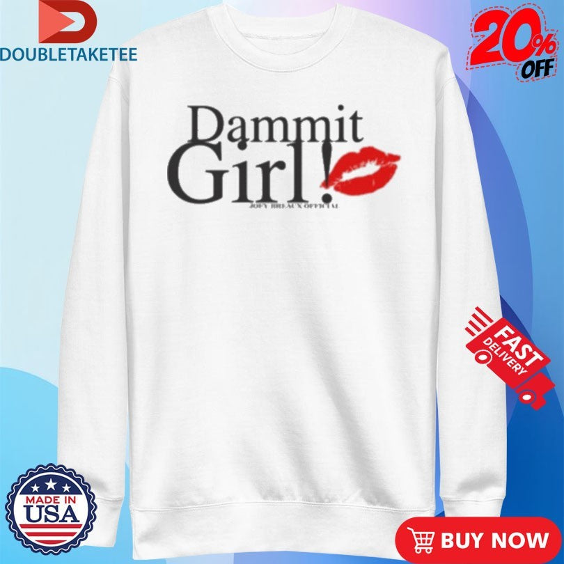 Official Joey Breaux Dammit Girl! Shirts