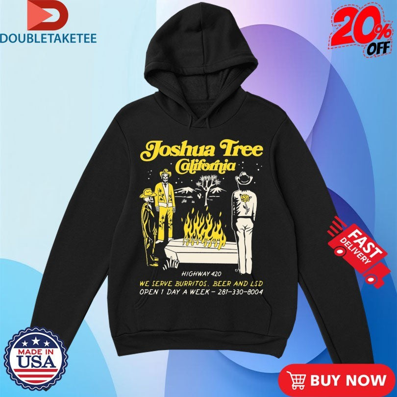 Official Joshua Tree California Highway 420 We Serve Burritos Beer And Lsd Open 1 Day A Week Cafe Pepper Coffin Skeletons Shirts