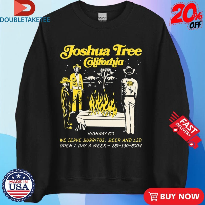 Official Joshua Tree California Highway 420 We Serve Burritos Beer And Lsd Open 1 Day A Week Cafe Pepper Coffin Skeletons Shirts