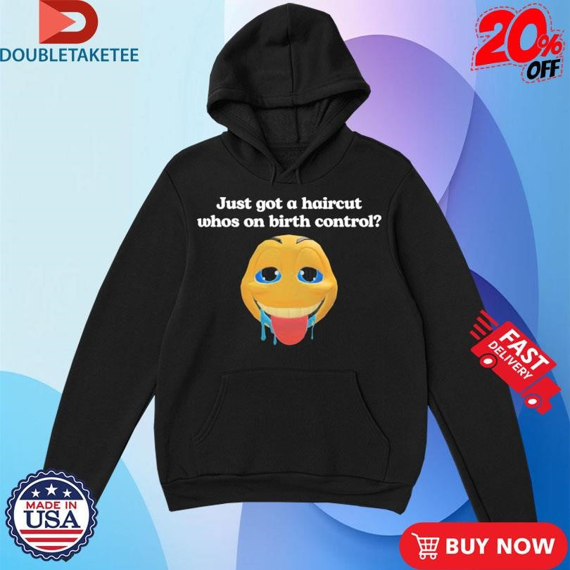 Official Just Got A Haircut Whos On Birth Control Bee Shirts