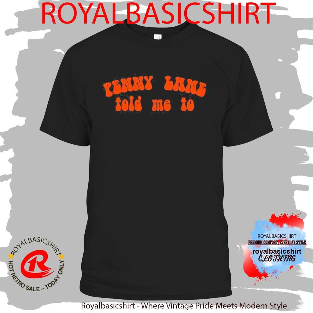 Official Kate Hudson Penny Lane Told Me To Shirt