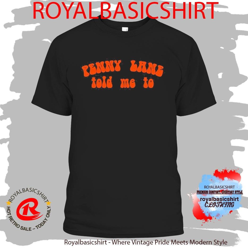 Official Kate Hudson Penny Lane Told Me To Shirt