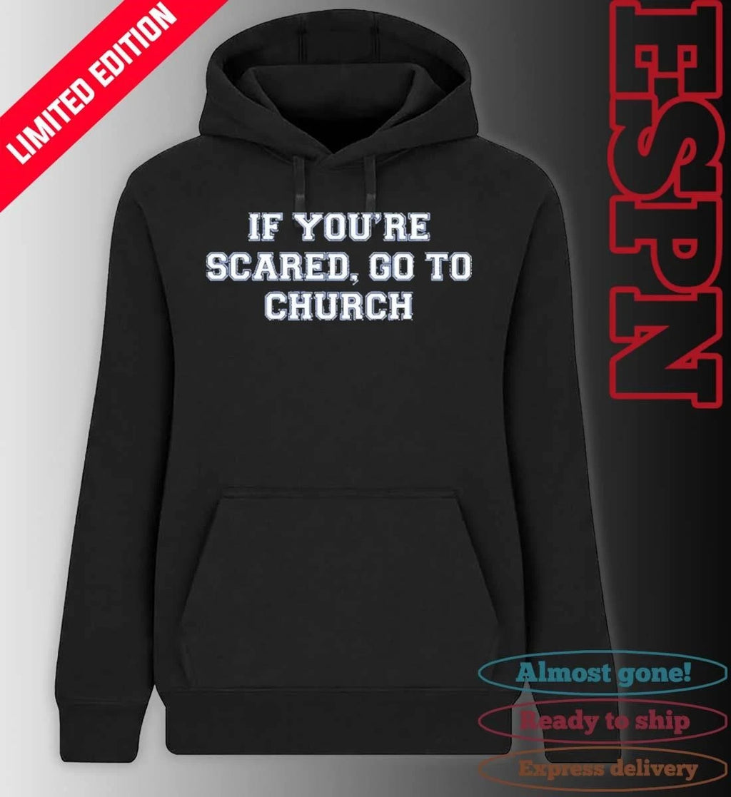Official Kentucky If You’re Scared, Go To Church T-Shirt