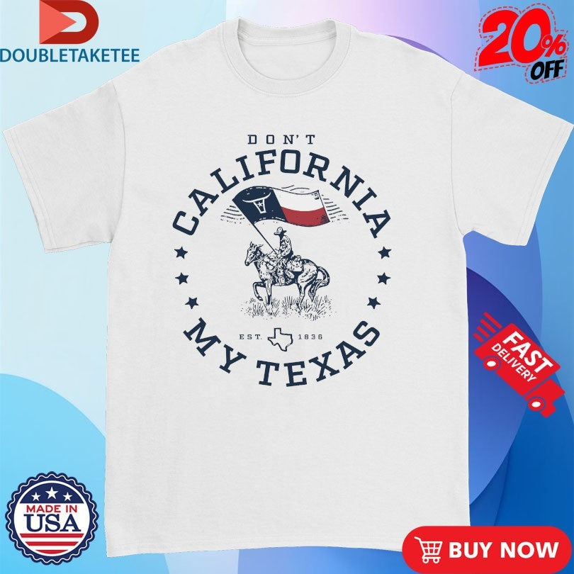 Official Kevin Fowler Don’t California My Texas Est 1836 Shirts