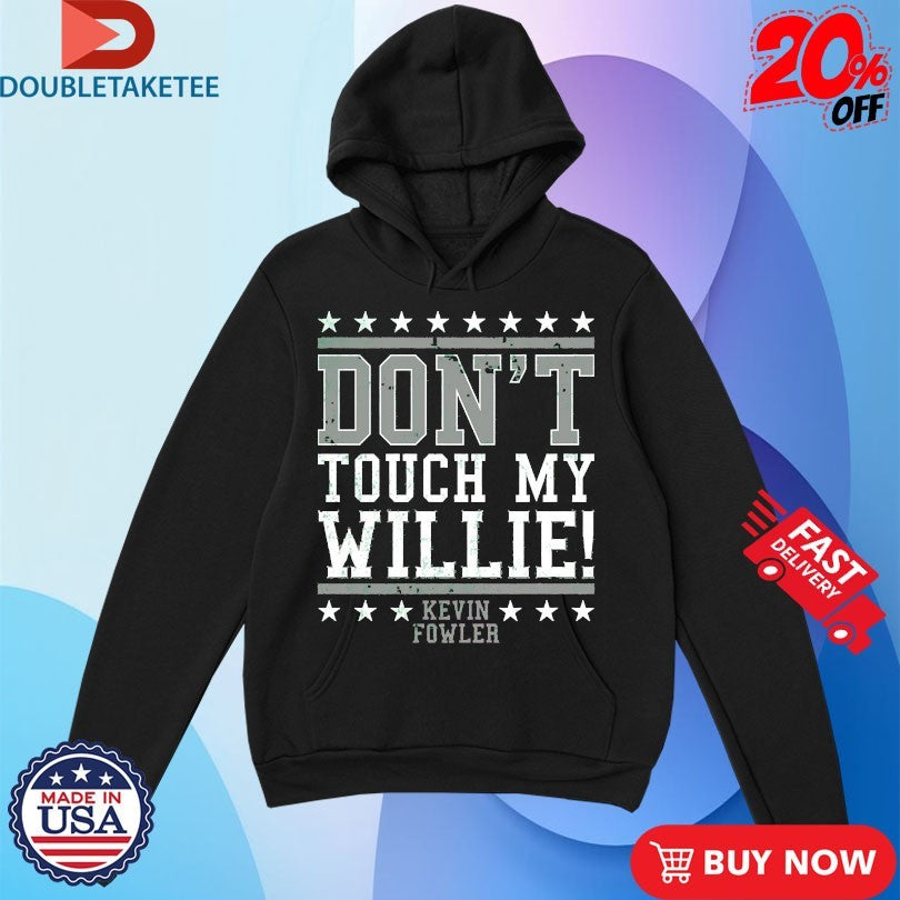 Official Kevin Fowler Don’t Touch My Willie Shirts