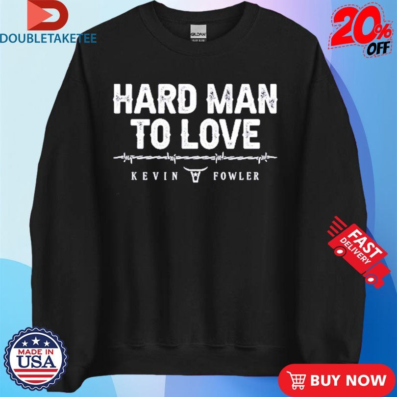 Official Kevin Fowler Hard Man To Love Shirts