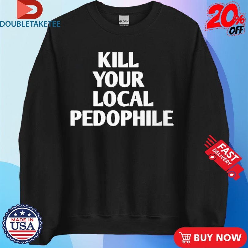 Official Kill Your Local Pedophile Shirt