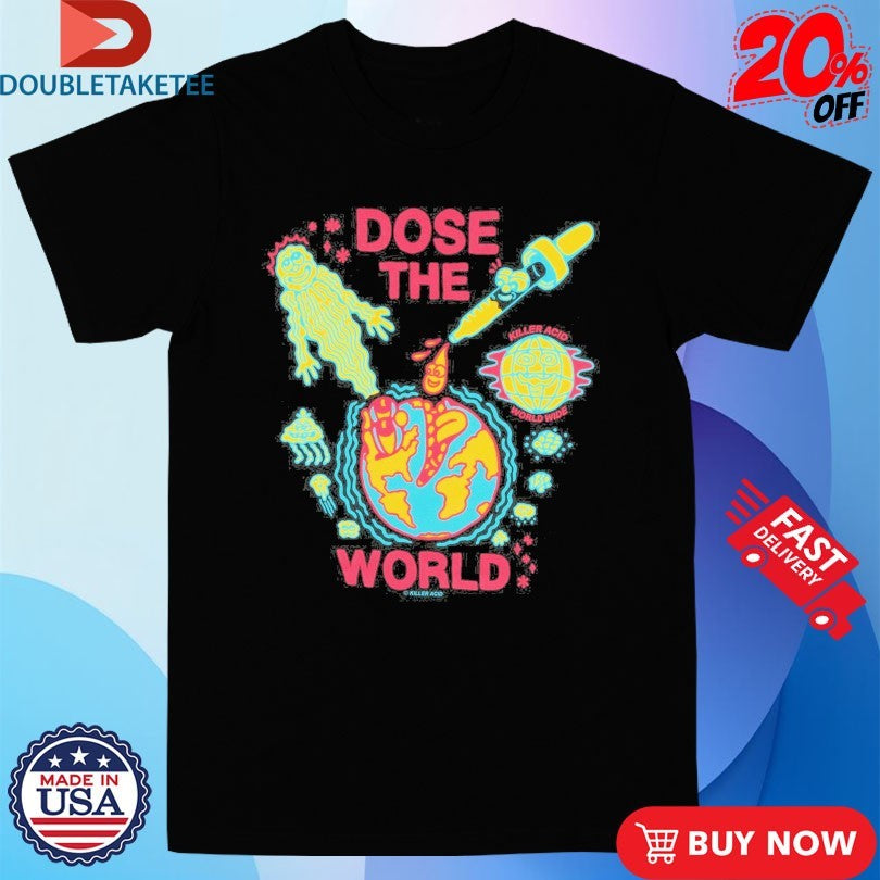 Official Killer Acid Dose The World Shirts