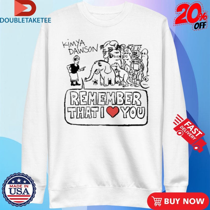Official Kimya Dawson Remember That I Love You Shirts