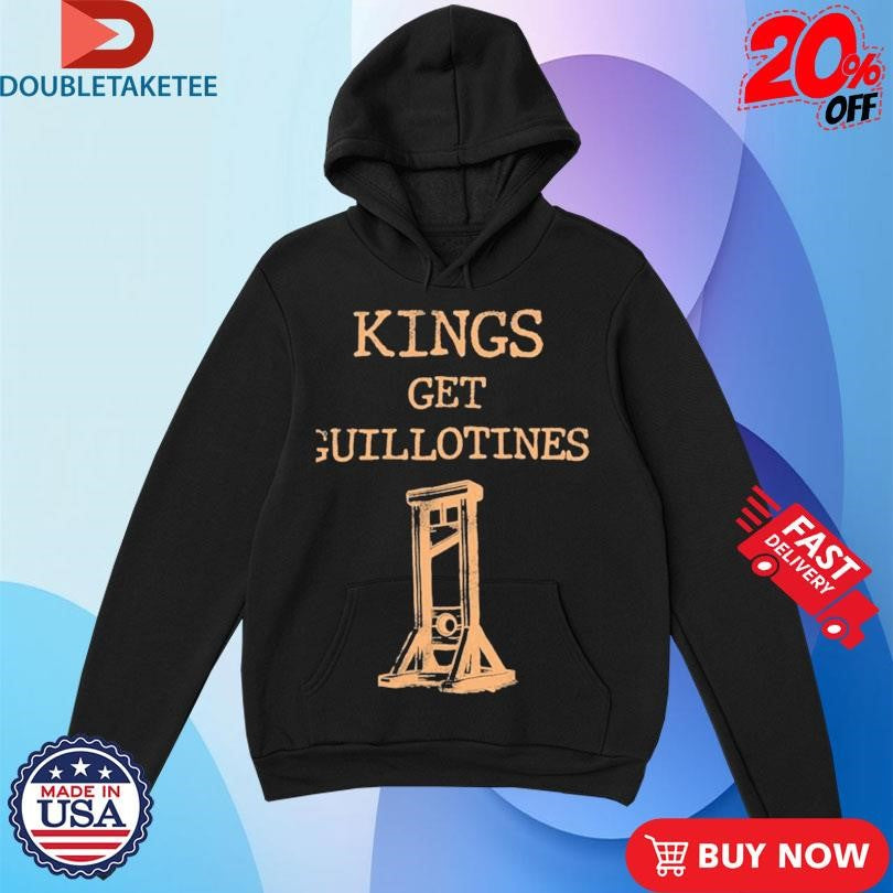 Official Kings Get Guillotines Shirts