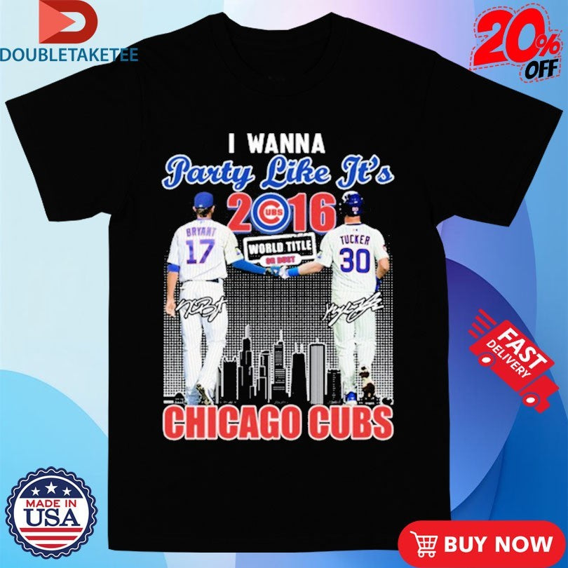 Official Kris Bryant And Kyle Tucker I Wanna Party Like It’s 2016 Chicago Cubs World Title Shirts