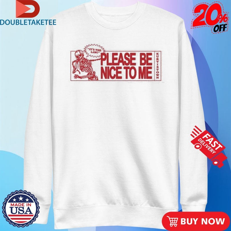 Official Kurtis Conner Please Be Nice To Me It’s The Law Skeleton Shirts
