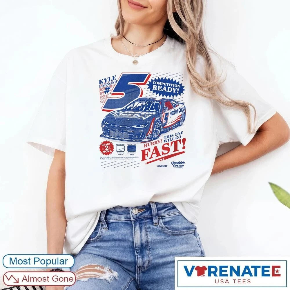 Official Kyle Larson’s Competition Ready Hurry This One Will Go Fast Nascar Hendrick Cars T-shirt