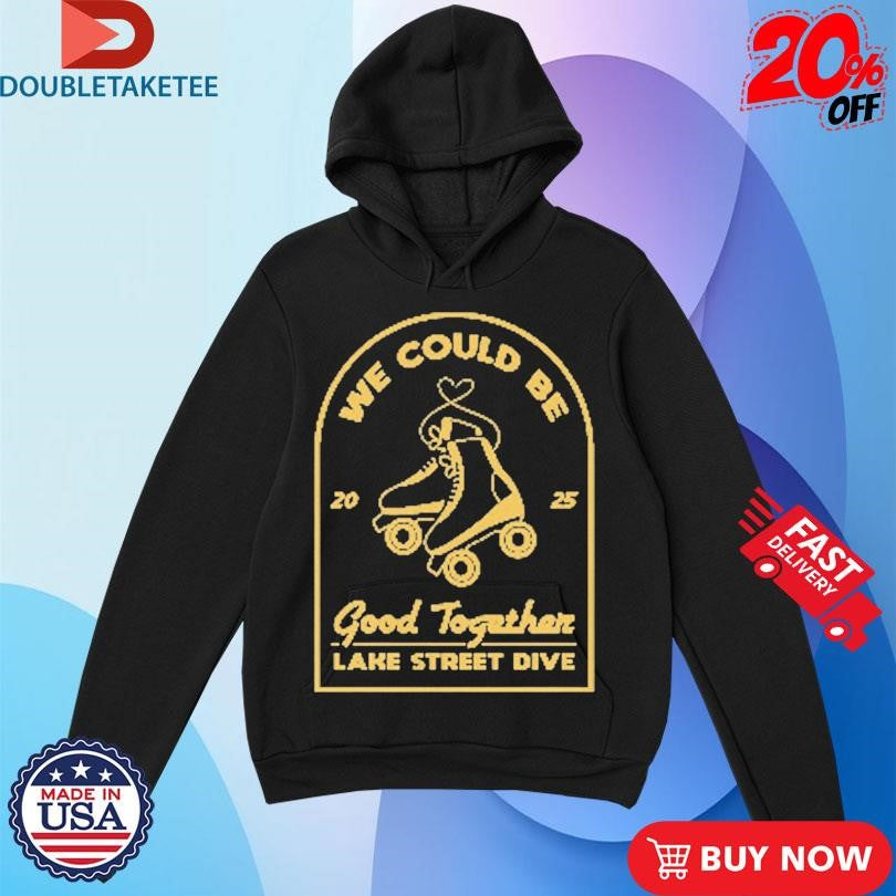 Official Lake Street Dive Roller Skate We Could Be Good Together 2025 Shirts