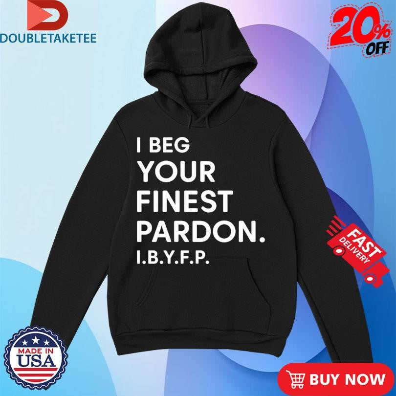 Official Landon Mauk I Beg Your Finest Pardon I.B.Y.F.P Shirts
