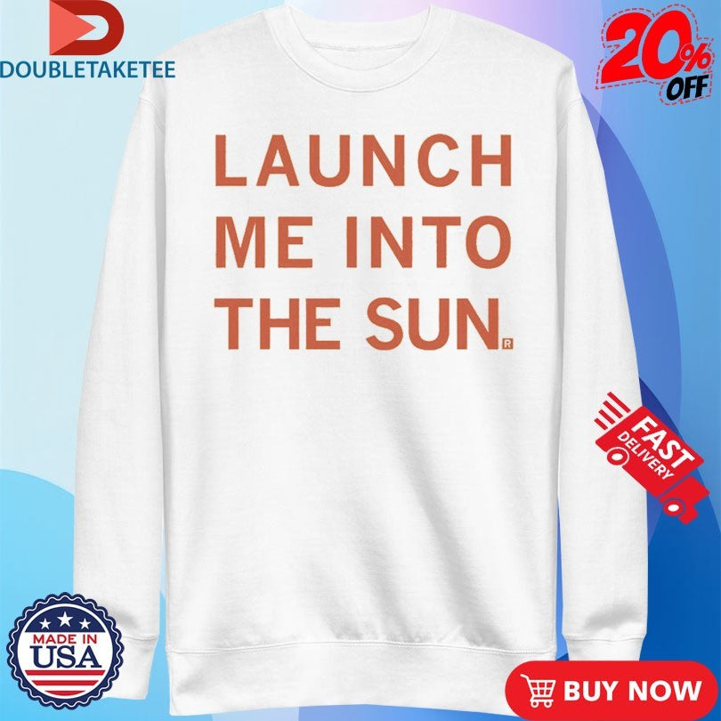 Official Launch Me Into The Sun Shirts