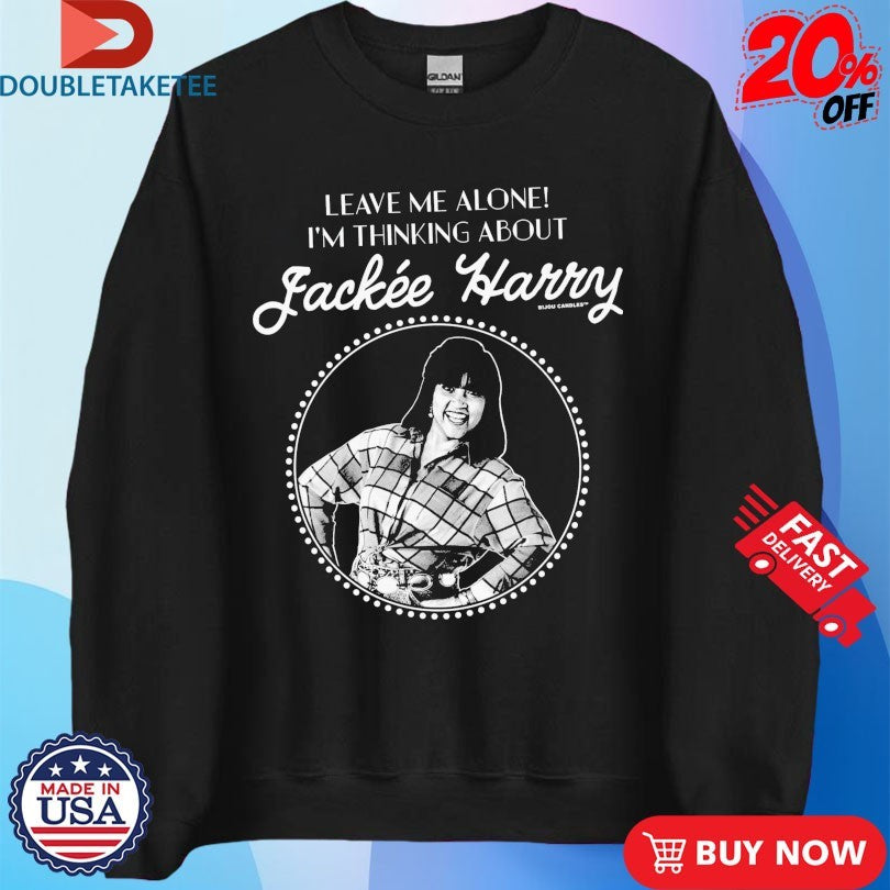 Official Leave Me Alone I’m Thinking About Jackée Harry Shirts