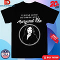 Official Leave Me Alone I’m Thinking About Margaret Cho Shirts