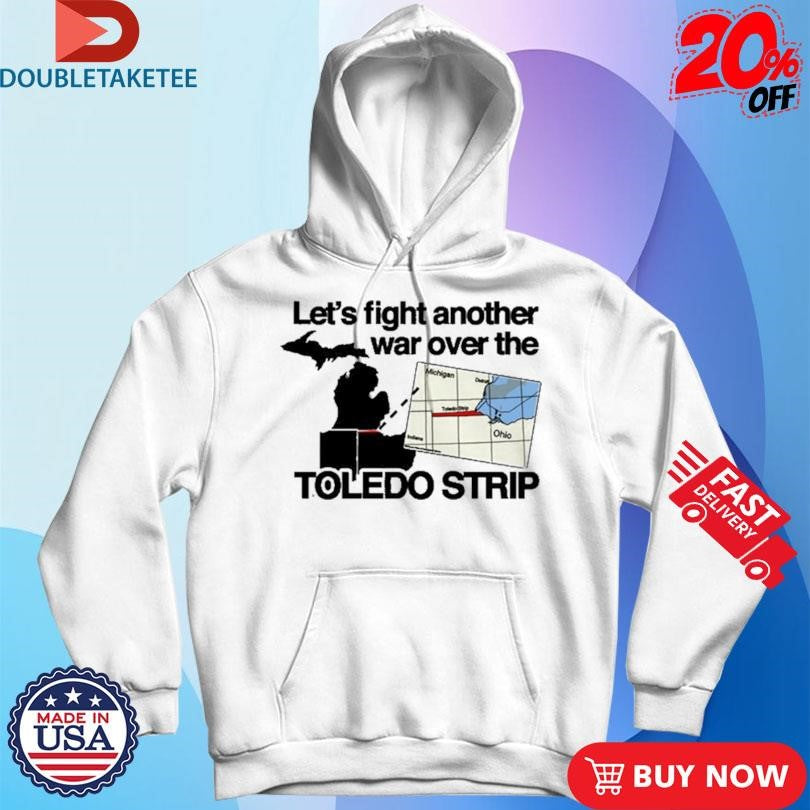 Official Let’s Fight Another War Over The Toledo Strip Shirts