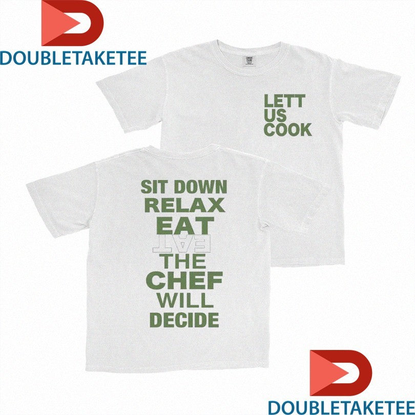 Official Lettuce Lett Us Cook Sit Down Relex Eat The Chef Will Decide Omakase Shirts
