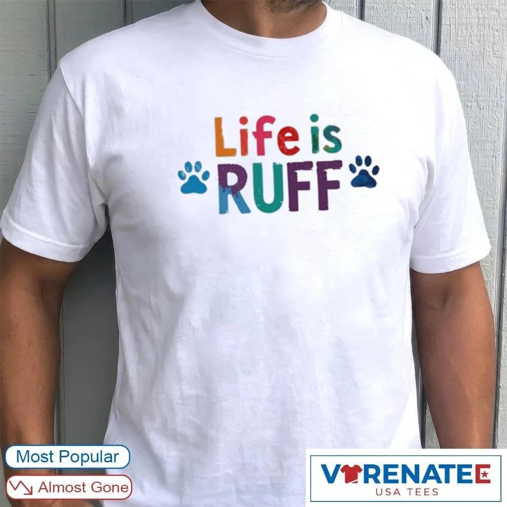 Official Life Is Ruff Dog Lover 2026 T-Shirt