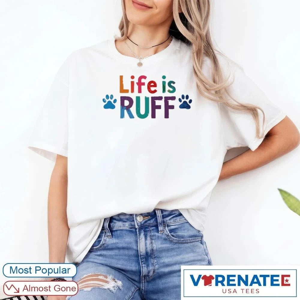 Official Life Is Ruff Dog Lover 2026 T-Shirt