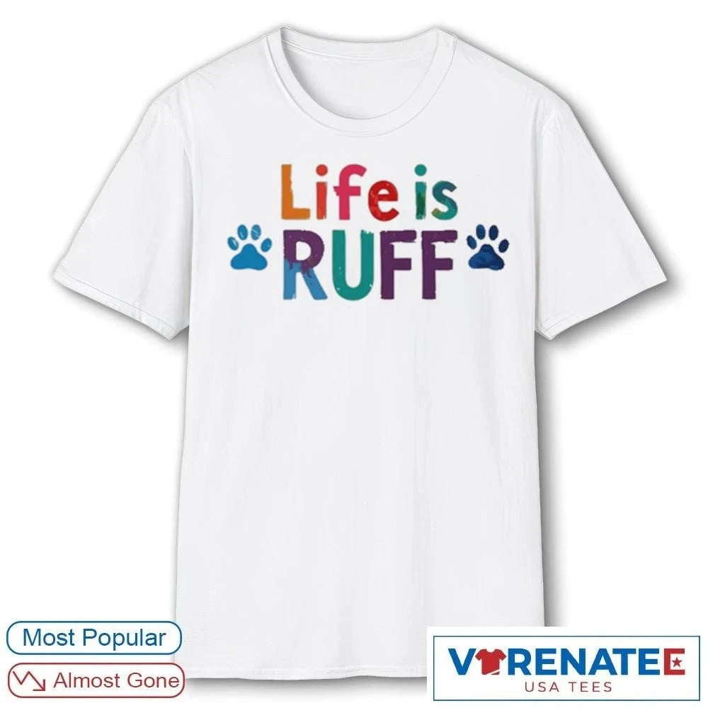 Official Life Is Ruff Dog Lover 2026 T-Shirt
