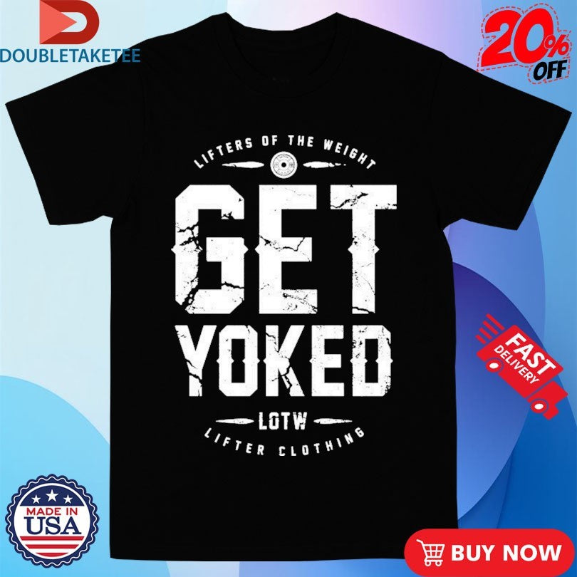 Official Lifter Get Yoked Lifters Of The Weight Shirts
