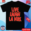 Official Live Laugh La Voix Shirts