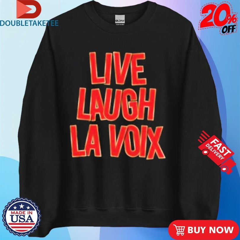Official Live Laugh La Voix Shirts