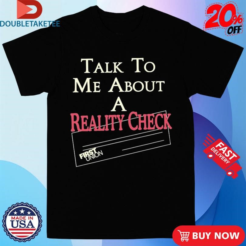 Official Lochlan Ratliff Talk To Me About A Reality Check First Union Shirts
