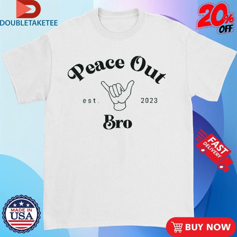 Official Lol Podcast Peace Out Bro Est 2023 Shirts