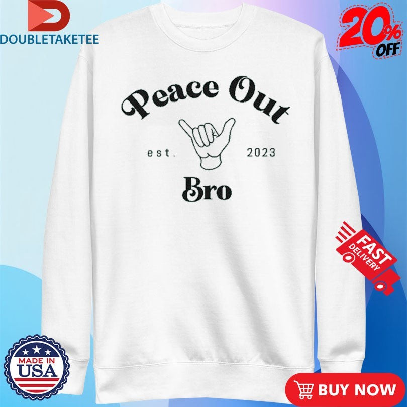 Official Lol Podcast Peace Out Bro Est 2023 Shirts