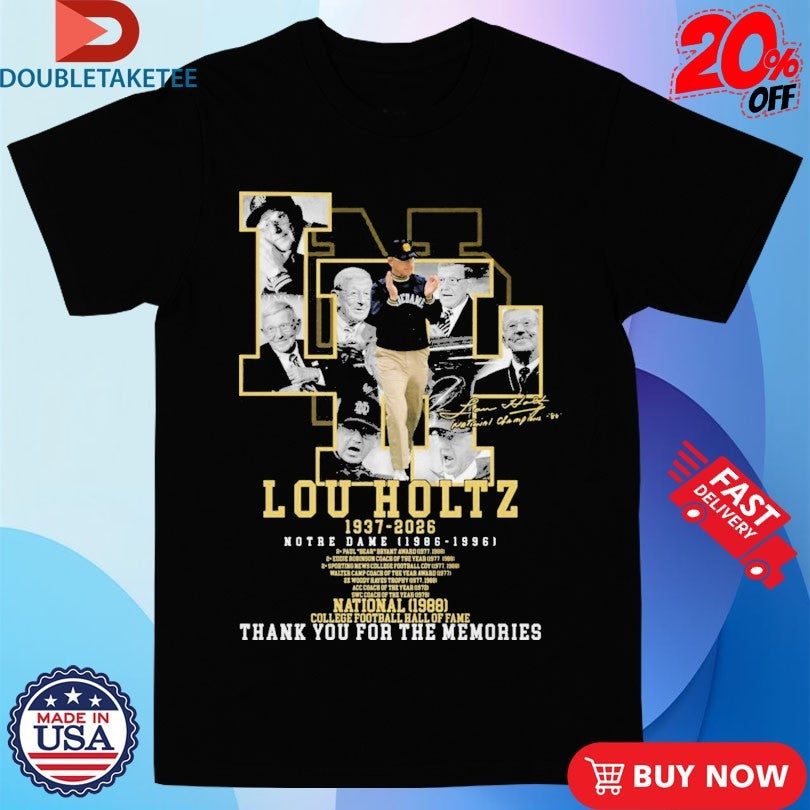 Official Lou Holtz 1937 2026 Notre Dame 1986 1996 National Chapions 1988 College Football Hal Of Fame Thank You For The Memories Shirts