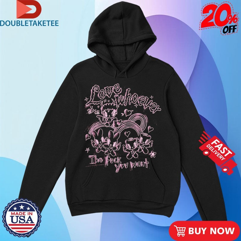 Official Love Whoever The Fuck You Want Shirts