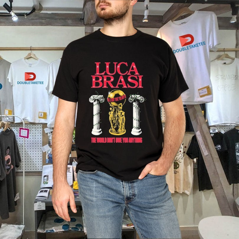 Official Luca Brasi The World Don’t Owe You Anything Statue Shirts
