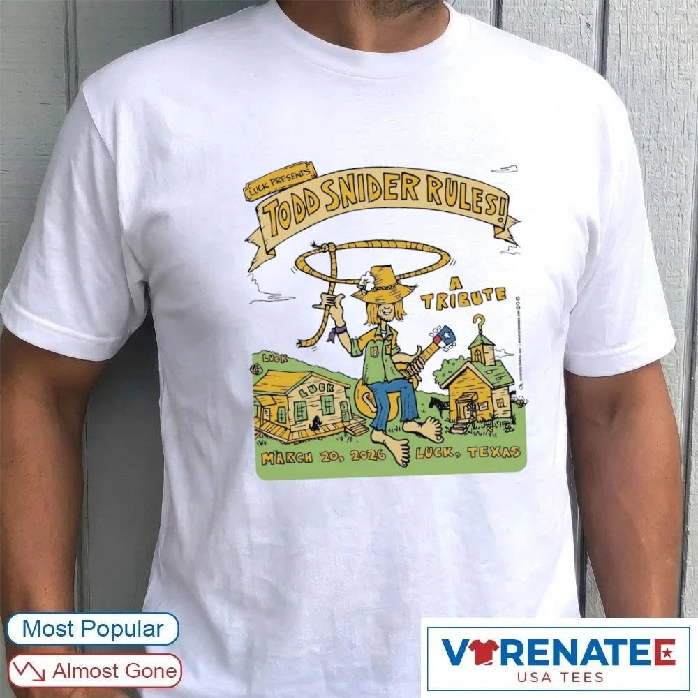 Official Luck Presents Todd Snider Rules A Tribute March 20 2026 Luck TX T-Shirt