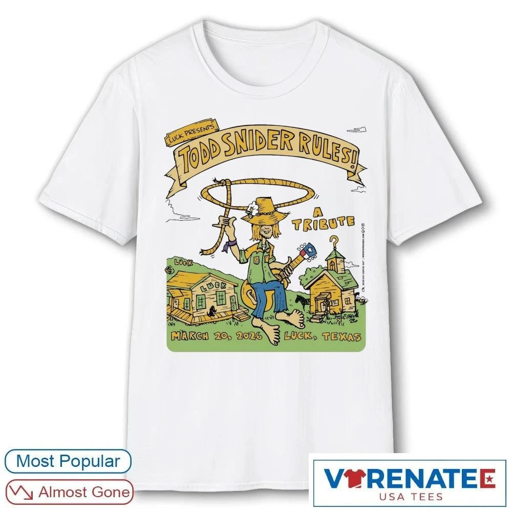 Official Luck Presents Todd Snider Rules A Tribute March 20 2026 Luck TX T-Shirt