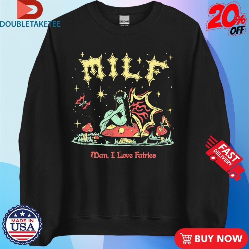 Official MILF Man I Love Fairies Shirts